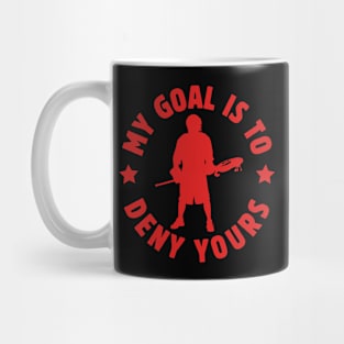 My Goal Is To Deny Yours Lacrosse Goalie Funny Goalkeeper Birthday Sayings Gift Ideas Mug